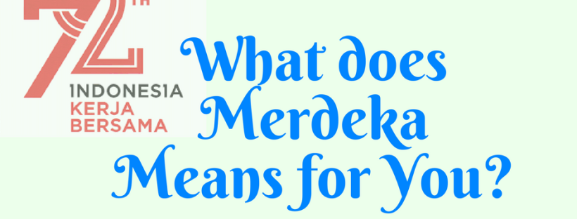 what does merdeka means for you